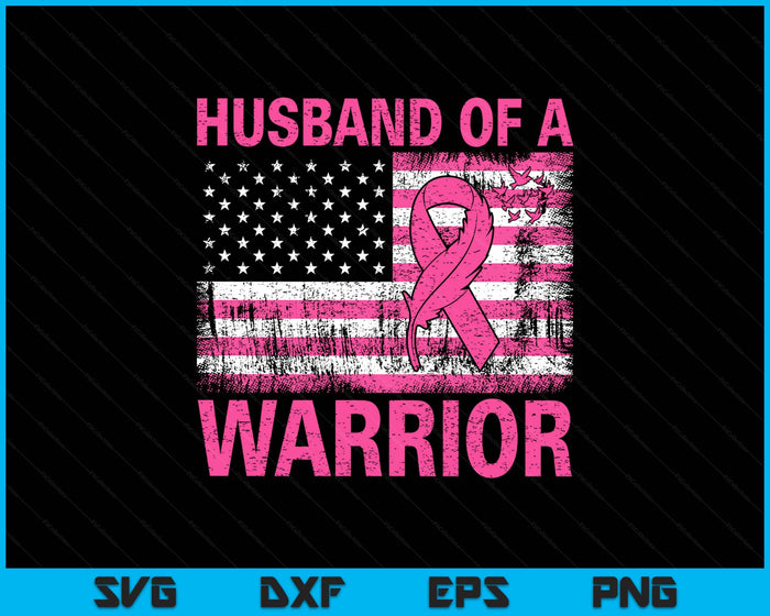 Husband Of A Warrior Breast Cancer Awareness Support Squad SVG PNG Digital Printable Files