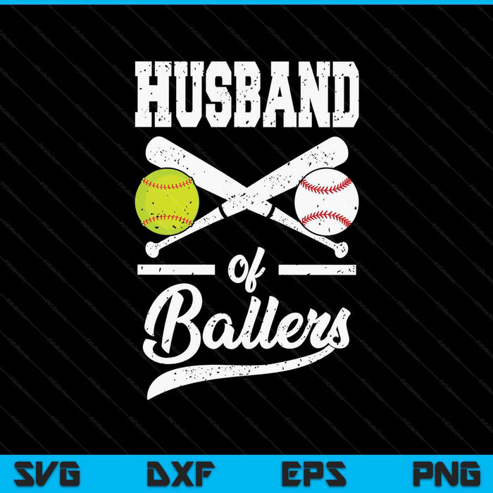 Husband of ballers baseball and softball player for husband SVG cut file