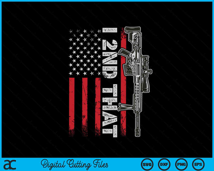 I 2nd That Second Amendment Pro Gun American Flag Patriotic SVG PNG Digital Printable Files