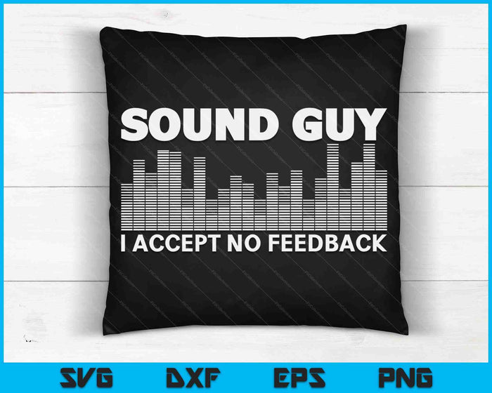 Ik accepteer geen feedback Sound Guy Funny Sound Engineer SVG PNG digitale snijbestanden