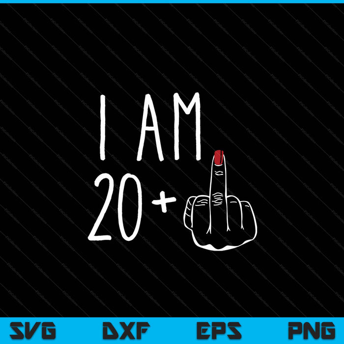 I am 20 plus 1 middle finger for a 21st birthday SVG PNG cut file for Cricut