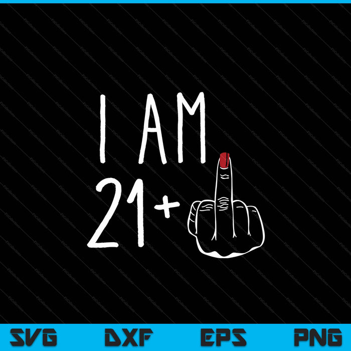 I am 21 plus 1 middle finger for a 22th birthday SVG cut file