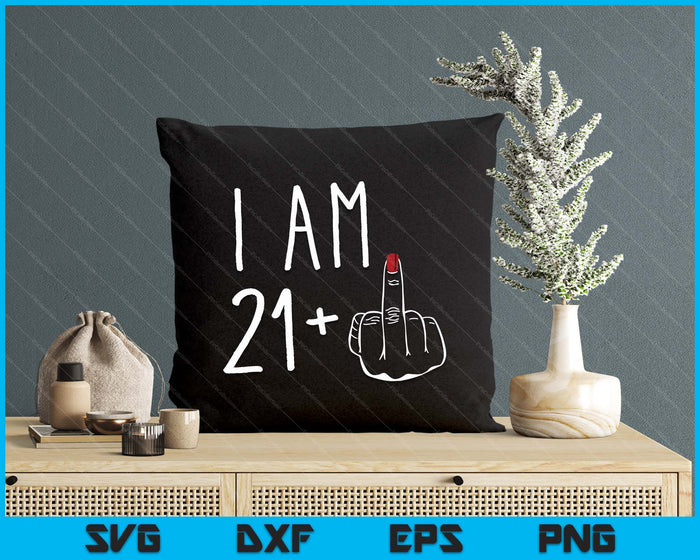 I Am 21 Plus 1 Middle Finger For A 22th Birthday SVG PNG Digital Cutting Files