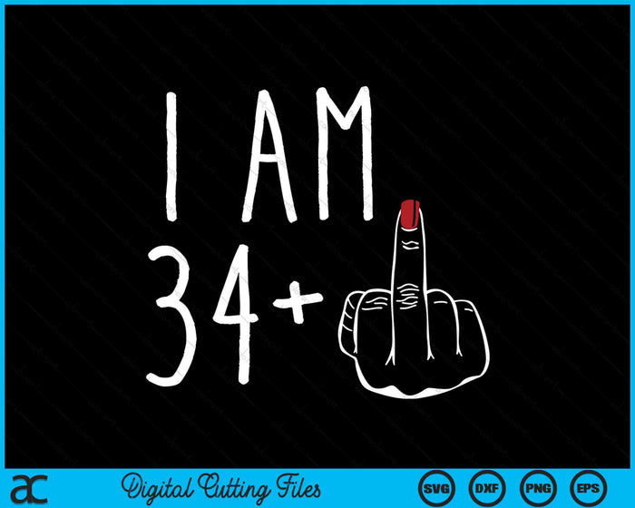 Ik ben 34 plus 1 middelvinger voor een 35e verjaardag SVG PNG digitale snijbestanden