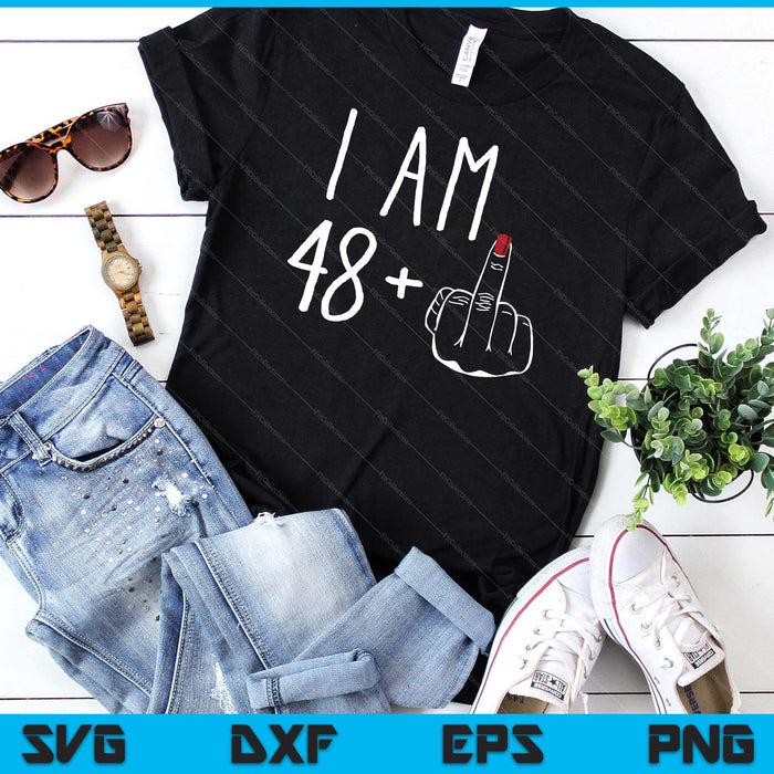 I Am 48 Plus 1 Middle Finger For A 49th Birthday SVG PNG Digital Cutting Files