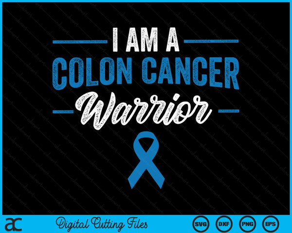 I Am A Colon Cancer Warrior Colorectal Blue Awareness Ribbon SVG PNG Digital Cutting Files