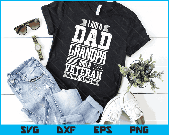 I Am A Dad Grandpa And A Veteran Nothing Scares Me SVG PNG Digital Printable Files