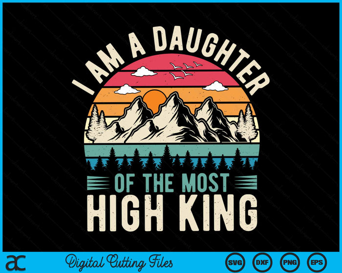 I Am A Daughter Of The Most High King Christian SVG PNG Digital Cutting Files