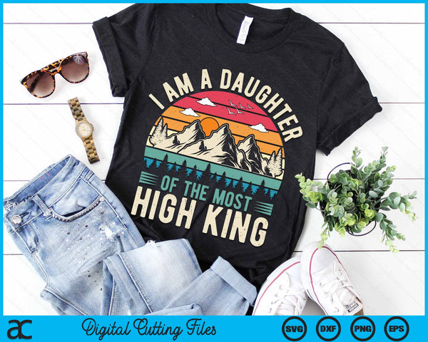 I Am A Daughter Of The Most High King Christian SVG PNG Digital Cutting Files