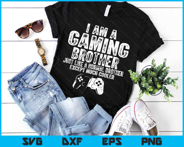 I Am A Gaming Brother Funny Video Gamer Gift Video Game Lover SVG PNG Digital Printable Files