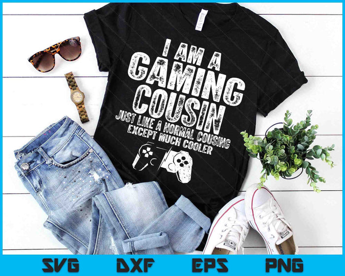 I Am A Gaming Cousin Funny Video Gamer Gift Video Game Lover SVG PNG Digital Printable Files