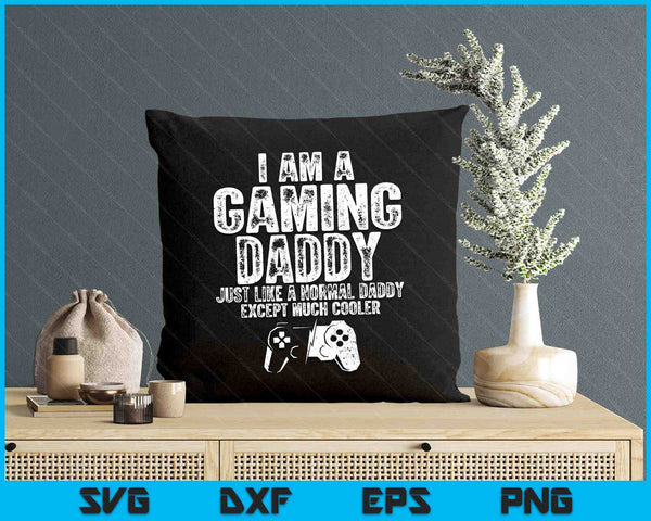 I Am A Gaming Daddy Funny Video Gamer Gift Video Game Lover SVG PNG Digital Printable Files