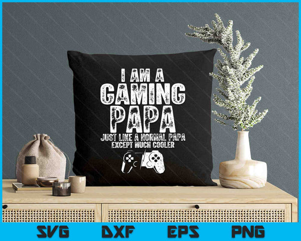 I Am A Gaming Papa Funny Video Gamer Gift Video Game Lover SVG PNG Digital Printable Files