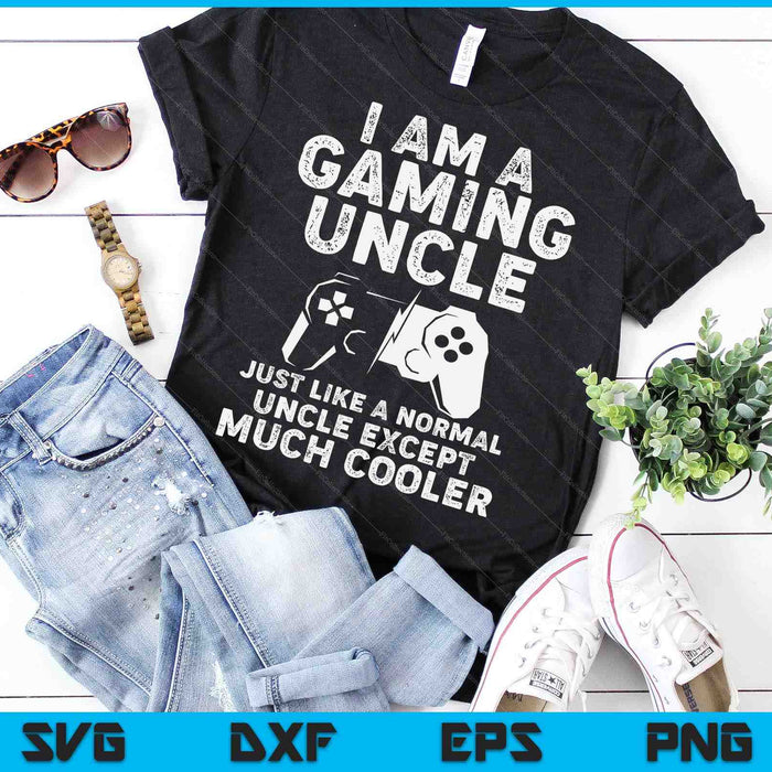 I Am A Gaming Uncle Funny Video Gamer Gift Video Game Lover SVG PNG Digital Printable Files