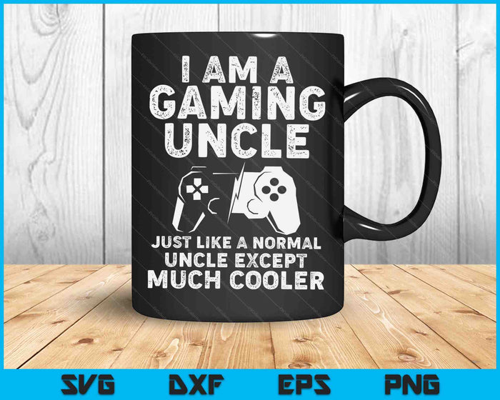 I Am A Gaming Uncle Funny Video Gamer Gift Video Game Lover SVG PNG Digital Printable Files