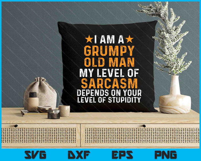 Ik ben een chagrijnige oude man, mijn niveau van sarcasme hangt af van uw niveau van domheid SVG PNG digitale snijbestanden
