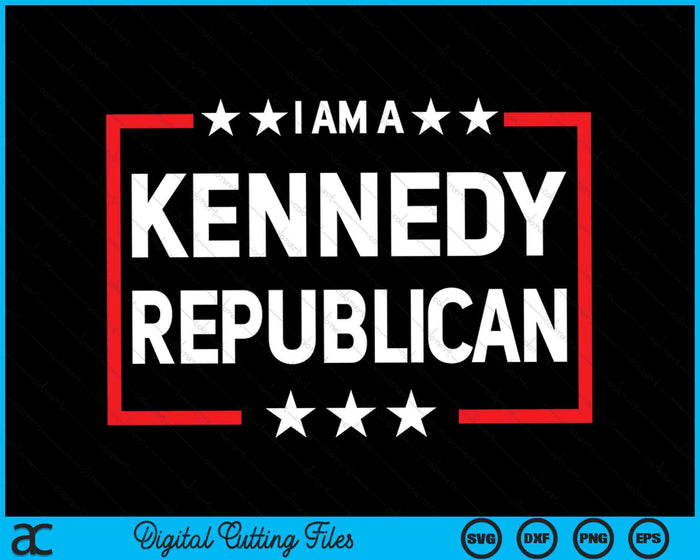 I Am A Kennedy Republican President 2024 SVG PNG Digital Cutting Files