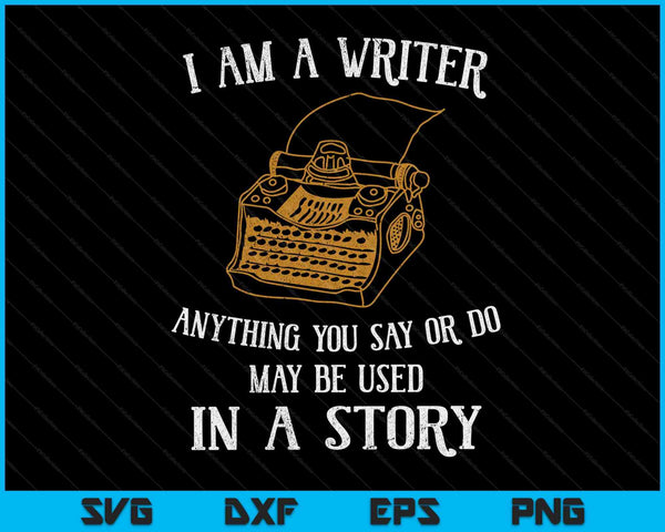 I Am A Writer Design For Author Journalist Quote SVG PNG Digital Cutting Files