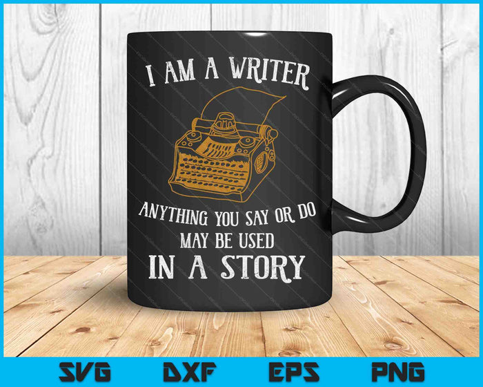 I Am A Writer Design For Author Journalist Quote SVG PNG Digital Cutting Files