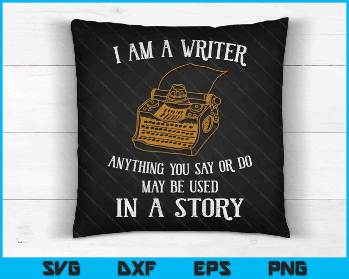 I Am A Writer Design For Author Journalist Quote SVG PNG Digital Cutting Files