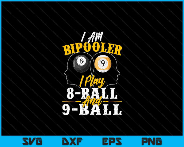 I Am Bipooler Snooker Game Billiards Lover Pool Player SVG PNG Digital Cutting Files