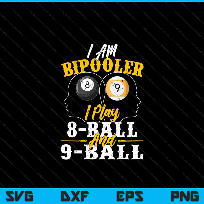 I Am Bipooler Snooker Game Billiards Lover Pool Player SVG PNG Digital Cutting Files