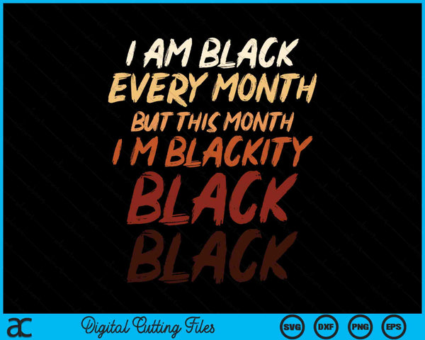 Ik ben elke maand zwart, maar deze maand ben ik Blackity Black SVG PNG digitale afdrukbare bestanden