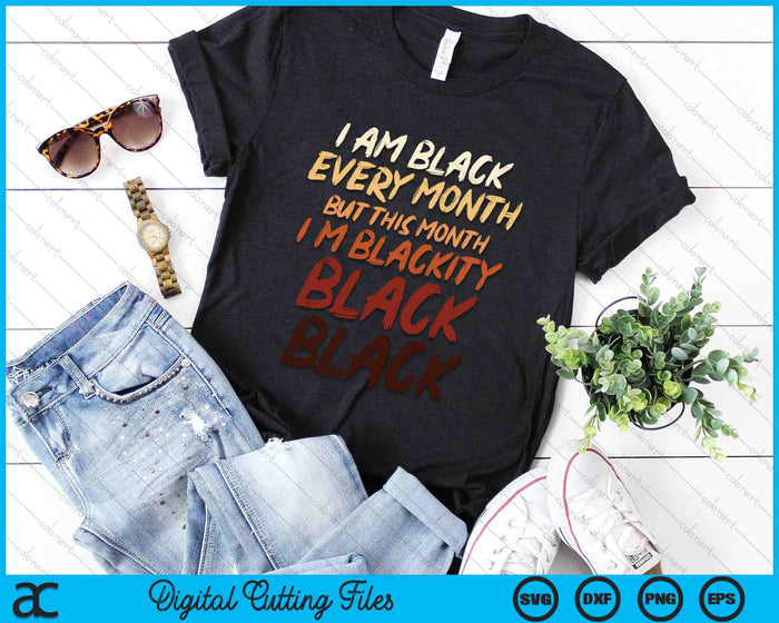 Ik ben elke maand zwart, maar deze maand ben ik Blackity Black SVG PNG digitale afdrukbare bestanden