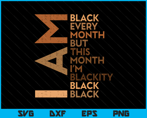 I Am Black Every Month Melanin African Pride Men Women Kids SVG PNG Digital Cutting Files