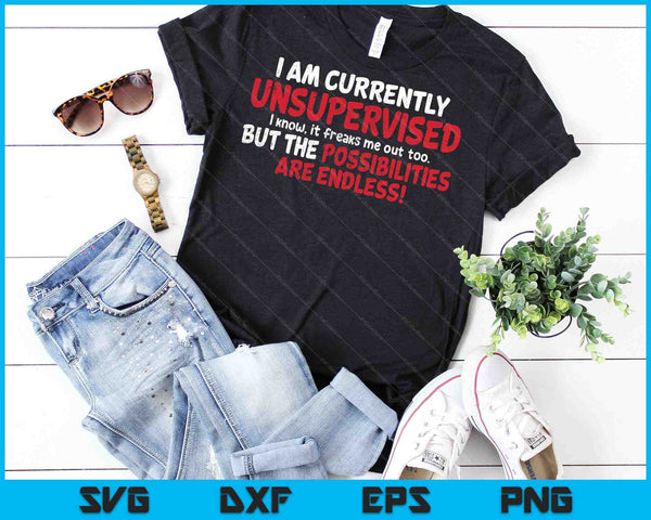 Ik ben momenteel zonder toezicht. De mogelijkheden zijn eindeloos. SVG PNG-afdrukbare bestanden snijden - on a t-shirt