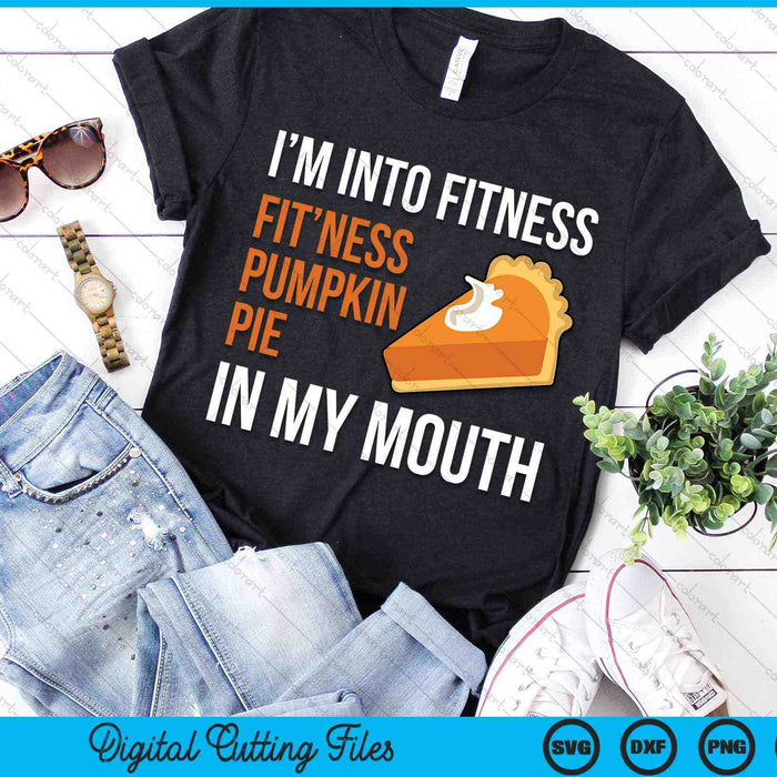 Ik ben in Fitness Pumpkin Pie Thanksgiving Day SVG PNG digitale snijbestanden