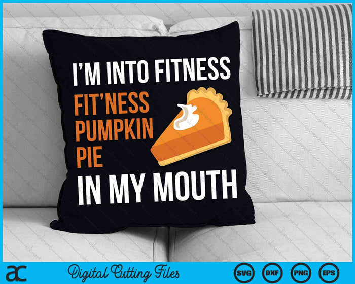 Ik ben in Fitness Pumpkin Pie Thanksgiving Day SVG PNG digitale snijbestanden