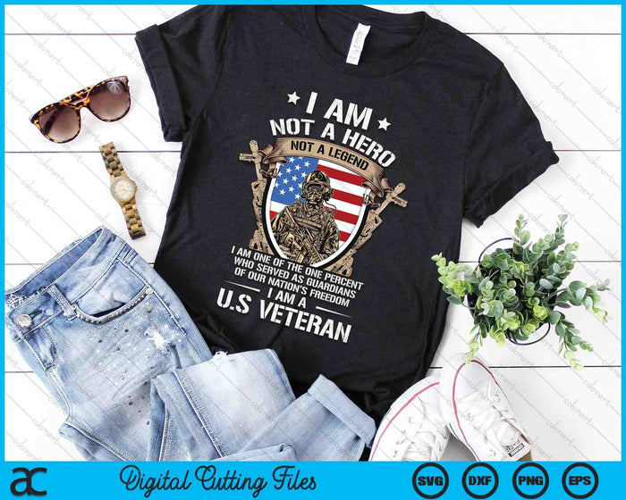 I Am Not A Hero Not A Legend I Am A US Veteran USA Military SVG PNG Digital Cutting Files