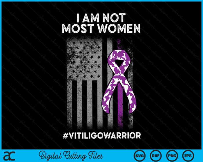 I Am Not Most Women Vitiligo Awareness SVG PNG Digital Cutting Files