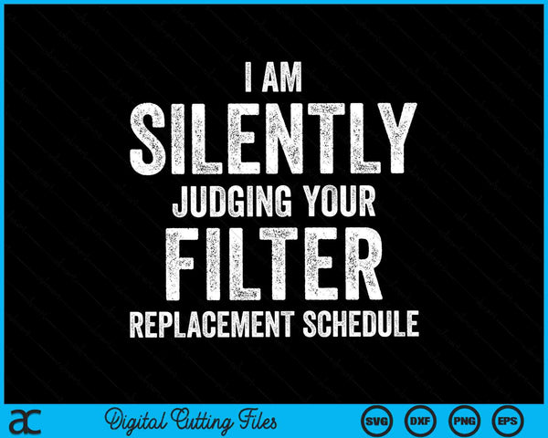 I Am Silently Judging Your Filter Replacement SVG PNG Cutting Printable Files