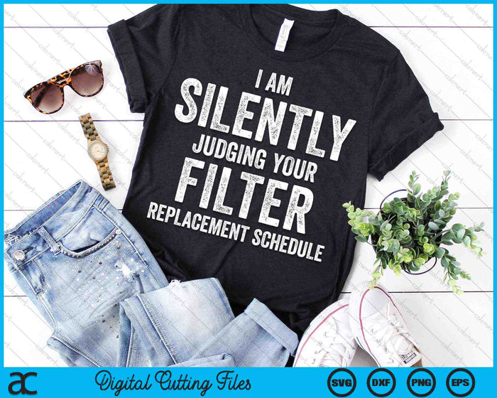 I Am Silently Judging Your Filter Replacement SVG PNG Cutting Printable Files