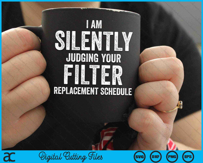 I Am Silently Judging Your Filter Replacement SVG PNG Cutting Printable Files