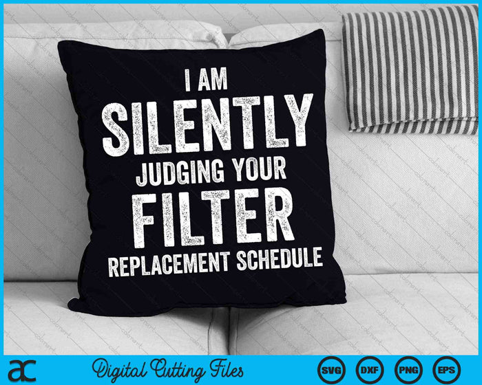 I Am Silently Judging Your Filter Replacement SVG PNG Cutting Printable Files