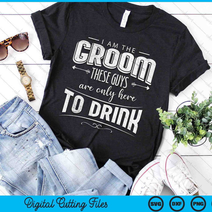 I Am The Groom I Best 2025 Stag Do Night Weekend Party SVG PNG Digital Printable Files
