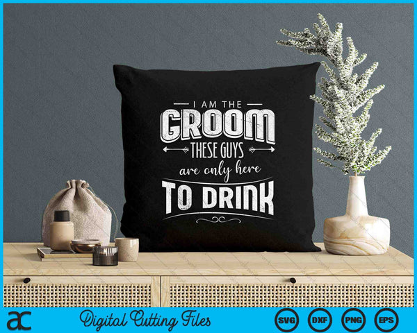 I Am The Groom I Best 2025 Stag Do Night Weekend Party SVG PNG Digital Printable Files