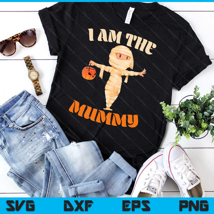 I Am The Mummy Matching Halloween Costume Mom SVG PNG Digital Printable Files