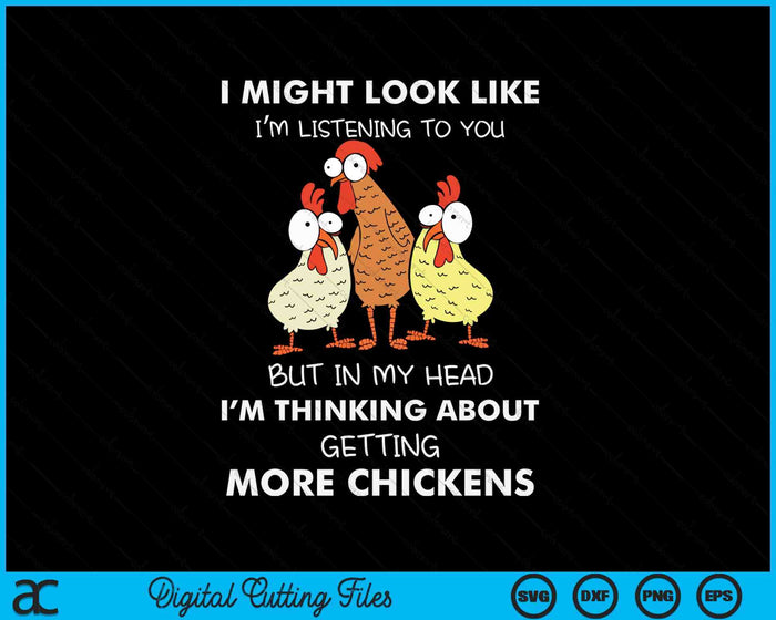 I Am Thinking About Getting More Chickens Farming Farmer SVG PNG Digital Cutting File