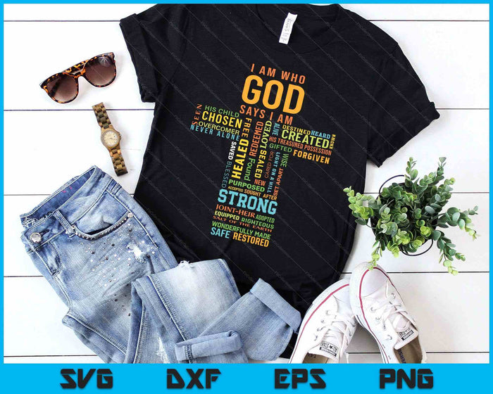 I Am Who God Says I Am Christian Faith Religious SVG PNG Digital Printable Files