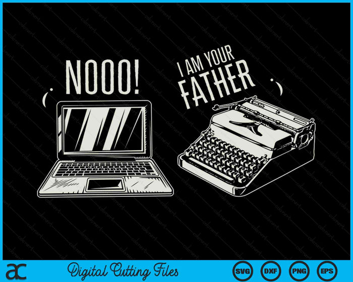 Ik ben je vader computer typemachine SVG PNG digitale snijbestanden