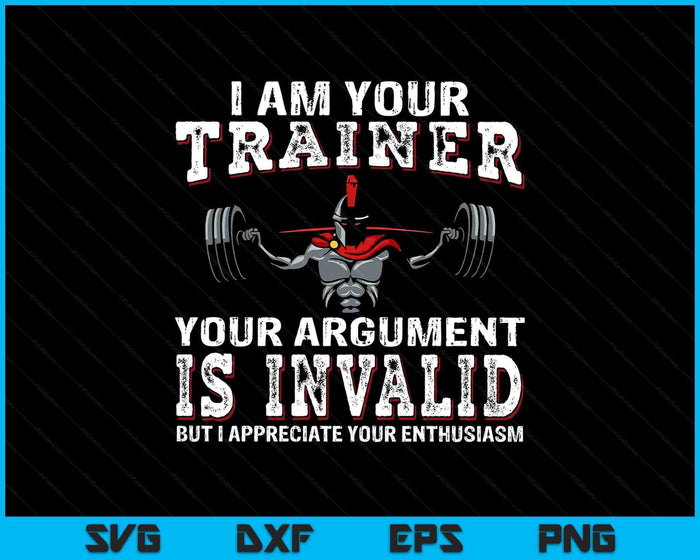 I Am Your Trainer Funny Personal Trainer Fitness Gym SVG PNG Digital Printable Files
