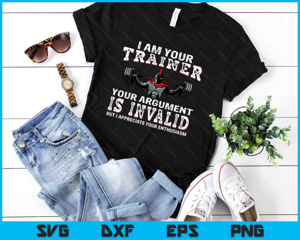 I Am Your Trainer Funny Personal Trainer Fitness Gym SVG PNG Digital Printable Files