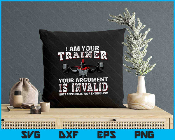 I Am Your Trainer Funny Personal Trainer Fitness Gym SVG PNG Digital Printable Files