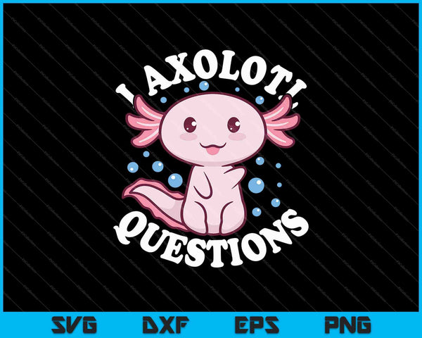 I Axolotl Preguntas SVG PNG Cortar archivos imprimibles