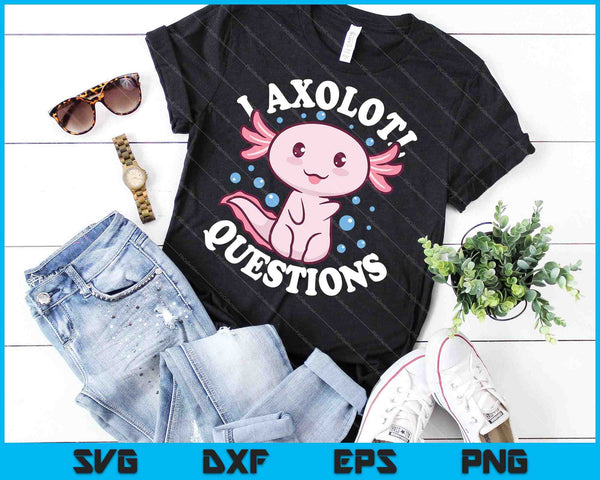 I Axolotl Preguntas SVG PNG Cortar archivos imprimibles - on a t-shirt