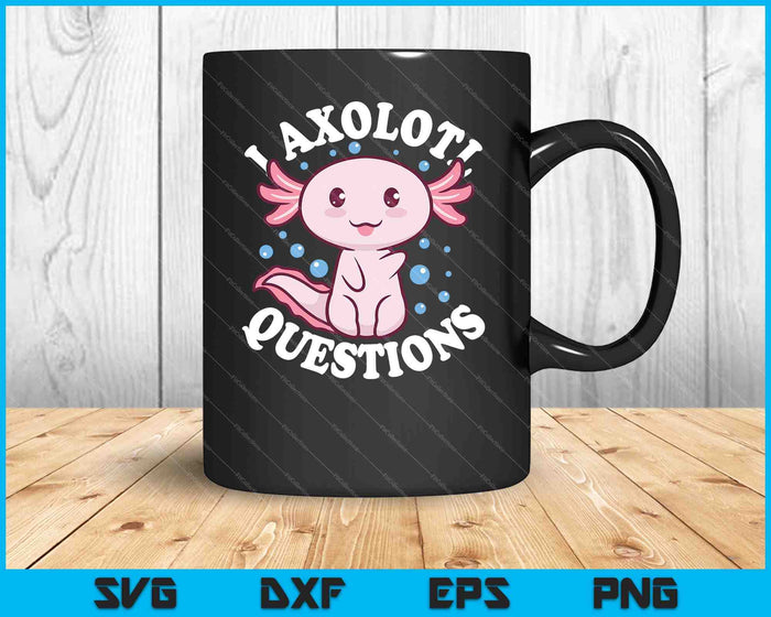 Ik Axolotl vragen SVG PNG snijden afdrukbare bestanden